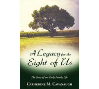 Catherine M. Cavanaugh A Legacy for the Eight of Us (Tascabile)