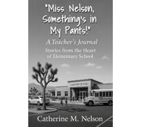 Catherine M Nel "Miss Nelson, Something's in My Pants" A Teacher's (Tascabile)