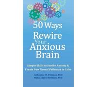 Catherine M Pittman Maha Z Ho 50 Ways to Rewire Your Anxious (Copertina rigida)
