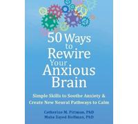 Catherine M. Pittman Maha Z. Hoff 50 Ways to Rewire Your Anxious Br (Tascabile)