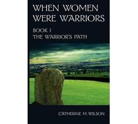 Catherine M Wilson When Women Were Warriors Book I (Tascabile)