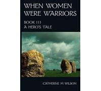 Catherine M Wilson When Women Were Warriors Book III (Tascabile)