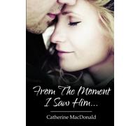 Catherine MacDonald From the Moment I Saw Him ... (Tascabile)