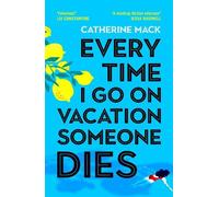 Catherine Mack Every Time I Go on Vacation, Someone Dies (Copertina rigida)