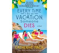 Catherine Mack Every Time I Go on Vacation, Someone Dies (Copertina rigida)