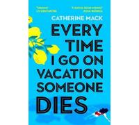 Catherine Mack Every Time I Go on Vacation, Someone Dies (Tascabile)
