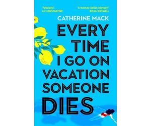 Catherine Mack Every Time I Go on Vacation, Someone Dies (Tascabile)