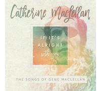 Catherine MacLellan If It's Alright With You: The Songs of Gene MacLellan (CD)