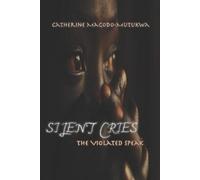 Catherine Magodo-Mutukwa SILENT CRIES: The Violated Speak (Tascabile)