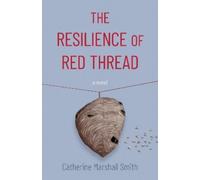 Catherine Marshall-Smith The Resilience Of Red Thread (Tascabile)