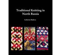 Catherine Maslova Knitting in North Russia (Tascabile)