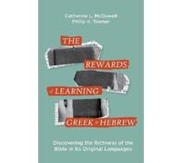 Catherine McDowell The Rewards of Learning Greek and Hebrew (Tascabile)