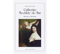 Catherine Mectilde de Bar. Adorare e riformare