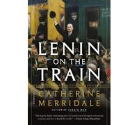 Catherine Merridale Lenin on the Train (Tascabile)