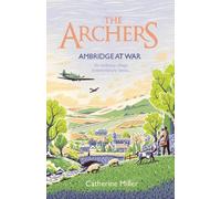 Catherine Miller The Archers: Ambridge At War (Tascabile)