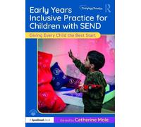Early Years Inclusive Practice for Children with SEND: Giving Every Child the Best Start