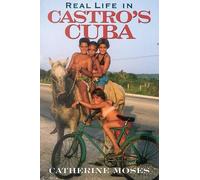 Catherine Moses Real Life in Castro's Cuba (Tascabile)