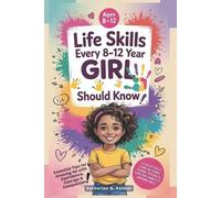 Catherine N Palmer Life Skills Every 8-12 Year Old Girl Should Know (Tascabile)