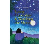 Catherine N Steinberg Eating Chocolate & Watching the Moon (Tascabile)