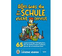 Catherine Newma Alles, was du in der Schule nicht lernst: 65 superwi (Tascabile)