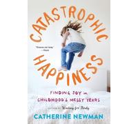Catherine Newman Catastrophic Happiness (Tascabile)