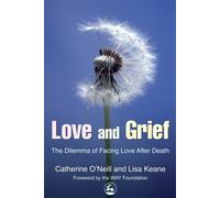 Catherine O\''Neill Catherine O'Neill Lisa Keane Love and Grief (Tascabile)