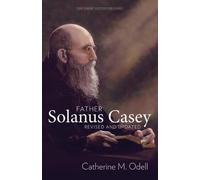 Catherine Odell Father Solanus Casey, Revised and Updated (Tascabile)