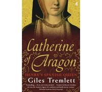 Catherine of Aragon: Henry's Spanish Queen