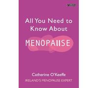 Catherine O'Keeffe All You Need to Know About Menopause (Tascabile)