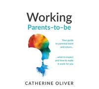 Catherine Oliver Working Parents-to-be (Tascabile)