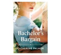 Catherine Palmer The Bachelor's Bargain (Tascabile) Miss Pickworth
