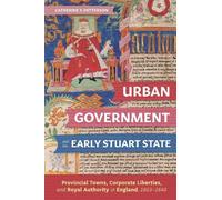 Catherine Patterso Urban Government and the Early Stuart Stat (Copertina rigida)