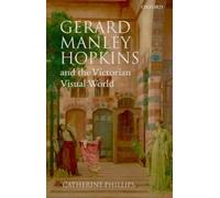 Catherine Phill Gerard Manley Hopkins and the Victorian Visua (Copertina rigida)