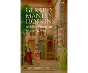 Catherine Phill Gerard Manley Hopkins and the Victorian Visua (Copertina rigida)
