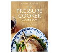 Catherine Phipps The Pressure Cooker Cookbook (Copertina rigida)
