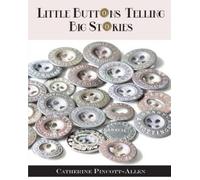 Catherine Pincott-Allen Little Buttons Telling Big Stories (Tascabile)