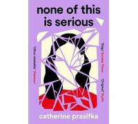 Catherine Prasifka None of This Is Serious (Tascabile)