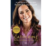 Catherine, principessa di Galles. Nuova ediz.