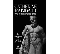 Catherine Raimbaud: Ou le syndrome grec