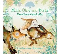 Catherine Rayne Molly, Olive, and Dexter: You Can't Catch Me (Copertina rigida)