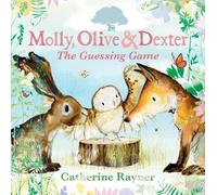 Catherine Rayner Molly, Olive and Dexter: The Guessing Game (Copertina rigida)