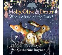 Catherine Rayner Molly, Olive and Dexter: Who's Afraid of the Dark? (Tascabile)