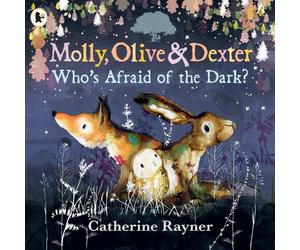 Catherine Rayner Molly, Olive and Dexter: Who's Afraid of the Dark? (Tascabile)