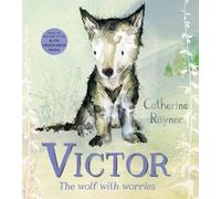 Catherine Rayner Victor, the Wolf with Worries (Copertina rigida)