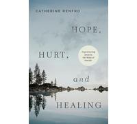 Catherine Renfro Hope, Hurt, and Healing (Tascabile)