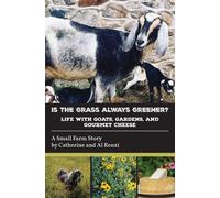 Catherine Renzi Is the Grass Always Greener? Life with Goats, Garden (Tascabile)