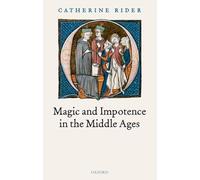 Catherine Rider Magic and Impotence in the Middle Ages (Copertina rigida)