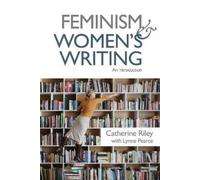 Catherine Riley Lynne Pearce Feminism and Women’s Writing (Copertina rigida)