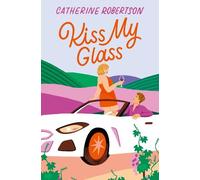 Catherine Robertson Kiss My Glass (Tascabile) Flora Valley