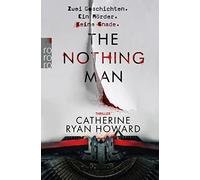 Catherine Ryan Howar The Nothing Man: Zwei Geschichten. Ein Mörder. (Tascabile)